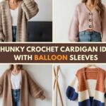 Chunky Crochet Cardigan Ideas With Balloon Sleeves