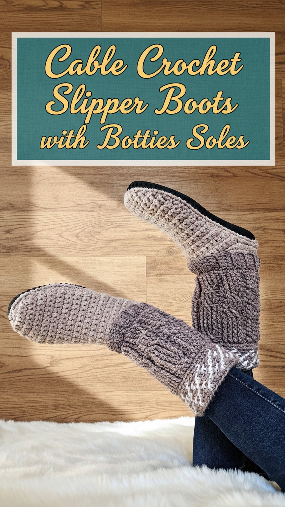 Cable Crochet Slipper Boots with Botties Soles