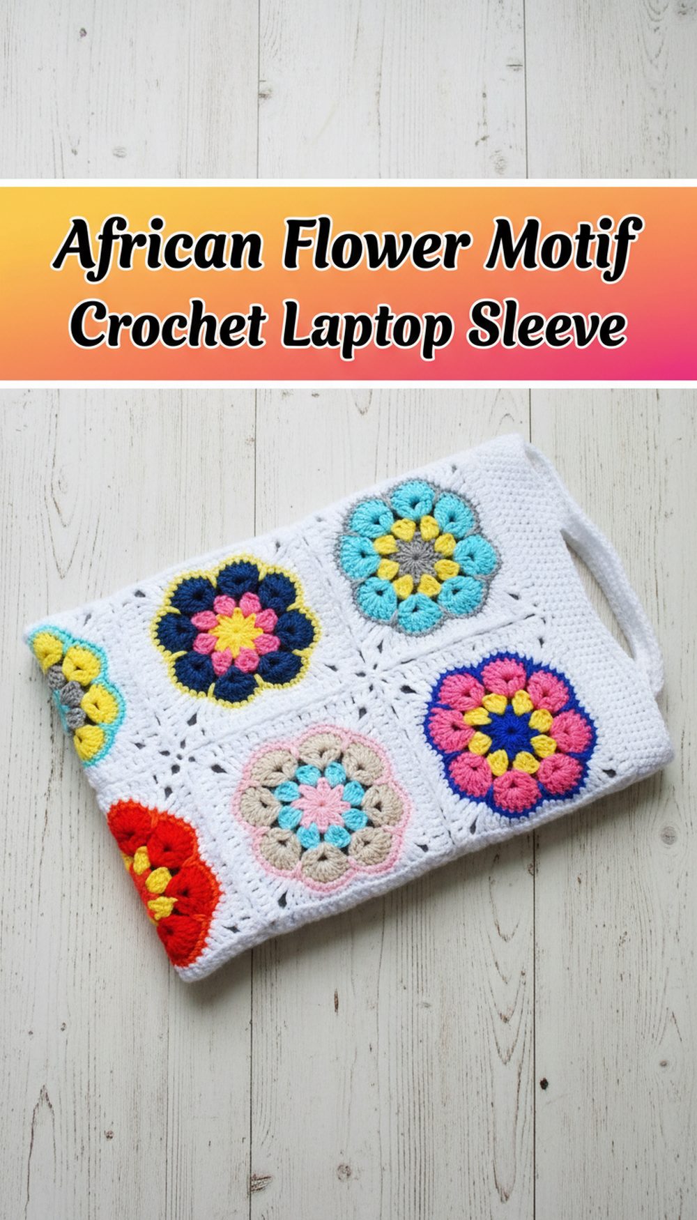 African Flower Motif Crochet Laptop Sleeve