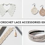 Crochet Lace Accessories Ideas