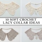 Soft Crochet Lacy Collar Ideas